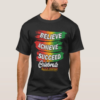 T-shirt Croyez Réussir Le Mois De L'Histoire Noire Fière