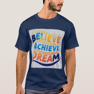 T-shirt Croyez Réussir le rêve : Une conception motivation