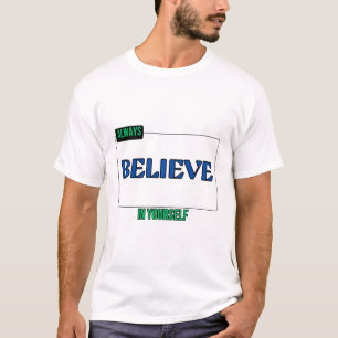 T-SHIRT CROYEZ TOUJOURS EN VOUS-MÊME
