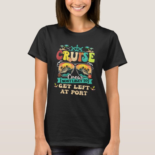 T-shirt Cruise Crew Most Likely To Get Left At Port Family (Devant)
