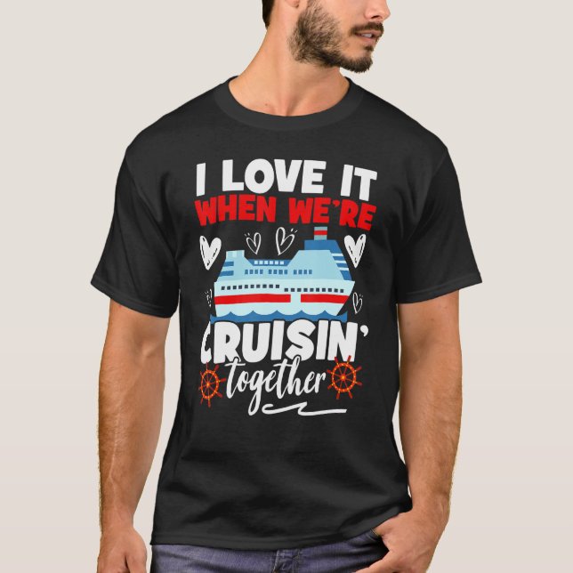 T-shirt Cruise  Cruise I Love It When We're Cruising Toget (Devant)