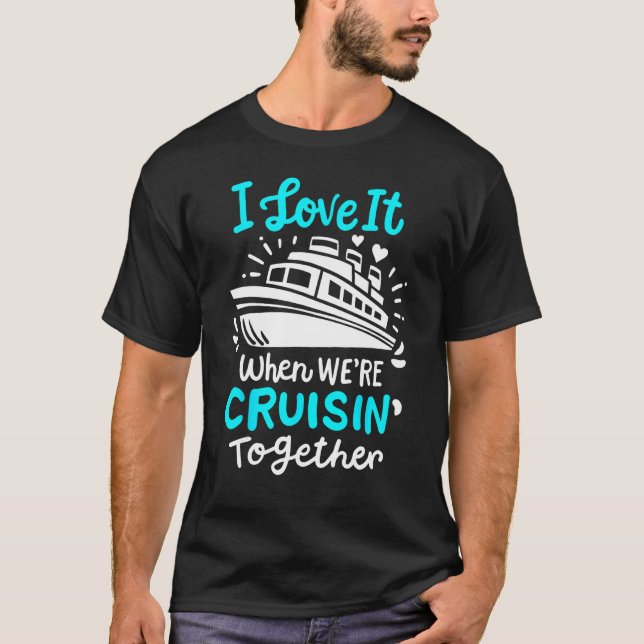 T-shirt Cruise I Love It When We're Cruisin' Together (Devant)