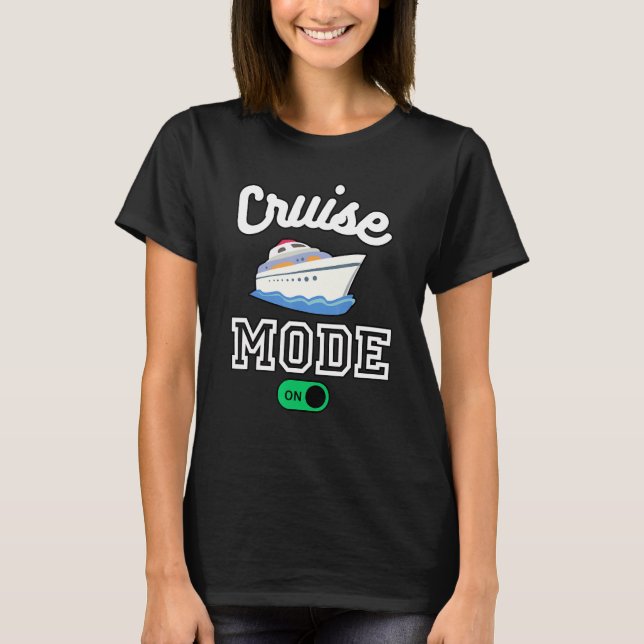 T-shirt Cruise Mode On Ship Boat Vacation  Summer Vacation (Devant)