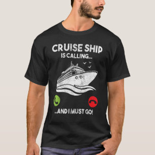 T-shirt Cruise Ship appelle et je dois aller Funny Cruisin