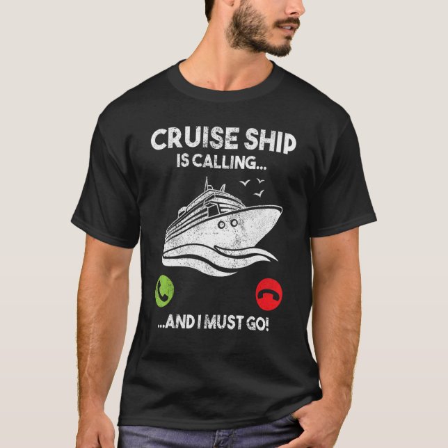 T-shirt Cruise Ship appelle et je dois aller Funny Cruisin (Devant)