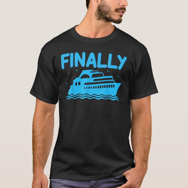 T-shirt Cruise Ship Finally Cruising Vacation Cruise (Devant)