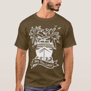 T-shirt Cruise Ship Sea Vous Plus Tard Cruise Family Group