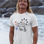 T-shirt Cruise This Week I Don't Give a Ship Funny<br><div class="desc">This design was created though digital art. You may change the style of this shirt by choosing More > under the style option. It may be personalized by clicking the customize button and changing the color, adding a name, initials or your favorite words. Contact me at colorflowcreations@gmail.com if you with...</div>