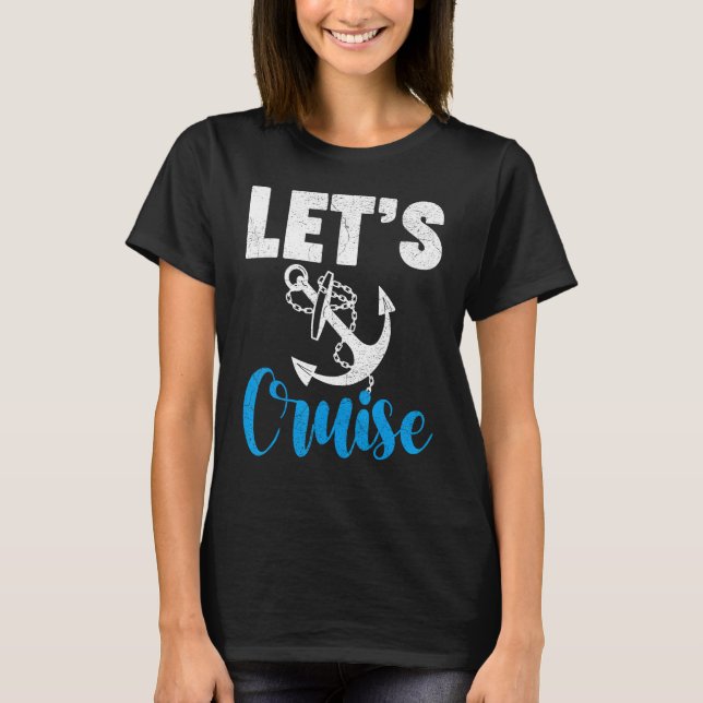 T-shirt Cruise Travel Cruising Vacation Let s Cruise (Devant)