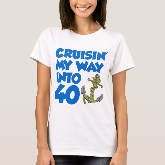 T-shirt Cruisin ma manière dans 40 (Devant)