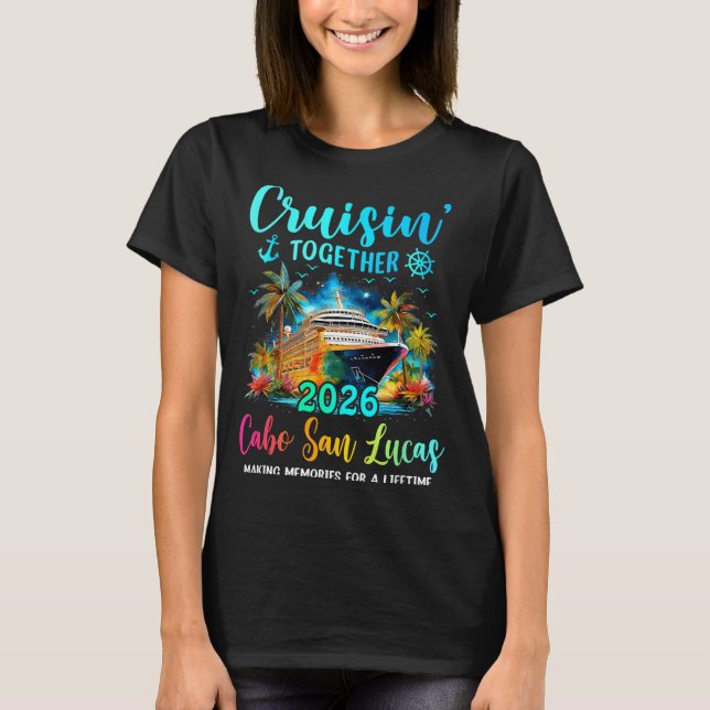 T-shirt Cruisin' Together Cabo San Lucas 2026 Family Cruis (Devant)
