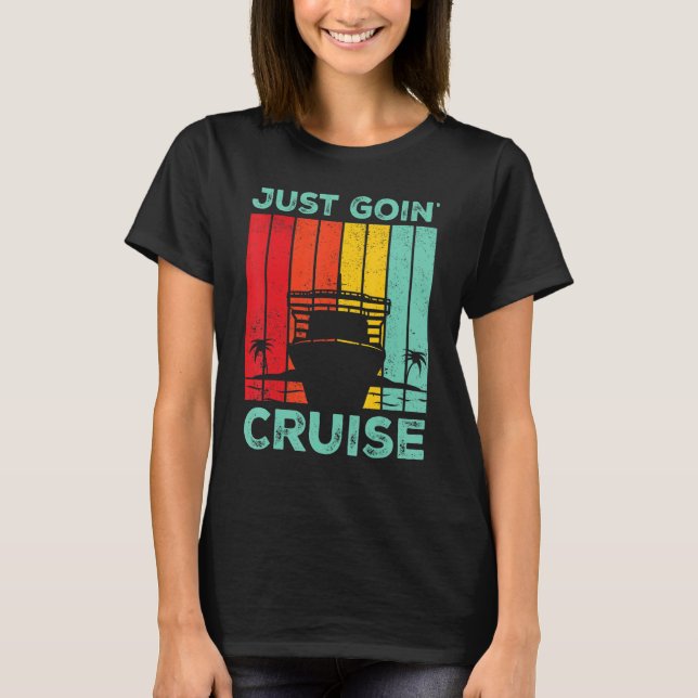 T-shirt Cruising Cruise Ship Retro Just Goin Cruise (Devant)