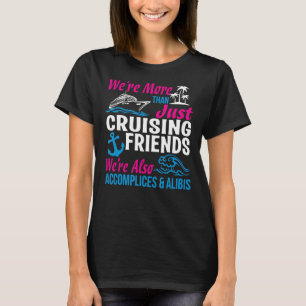 T-shirt Cruising Friends, nous sommes plus que simplement 
