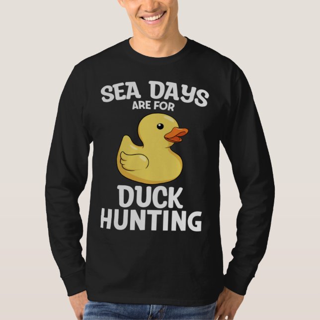 T-shirt Cruising Sea Days Are For Duck Hunting Rubber Duck (Devant)