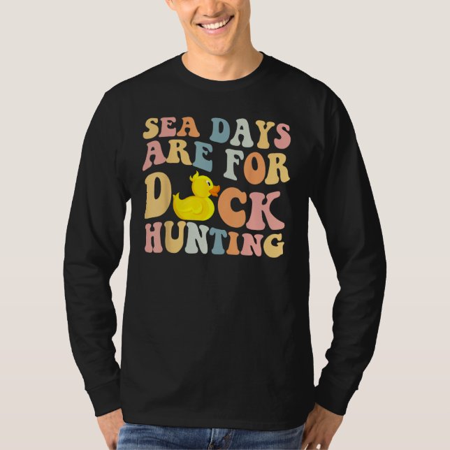 T-shirt Cruising Sea Days Are For Duck Hunting Rubber Duck (Devant)