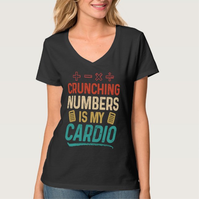 T-shirt Crunching Numbers is my Cardio Accountant (Devant)