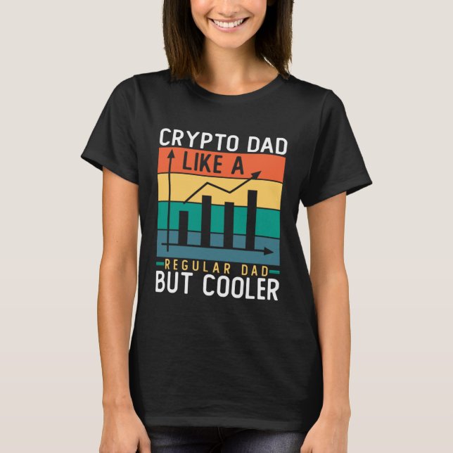 T-shirt Crypto Dad Like a Regular Dad But Cooler Bitcoin (Devant)