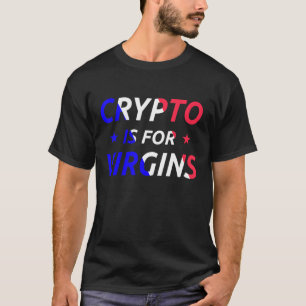 T-shirt Crypto Est Pour Virgins Drôle Citation Trendy Cryp