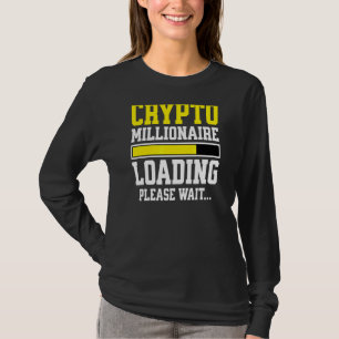 T-shirt Crypto Millionaire Chargement Veuillez Patienter