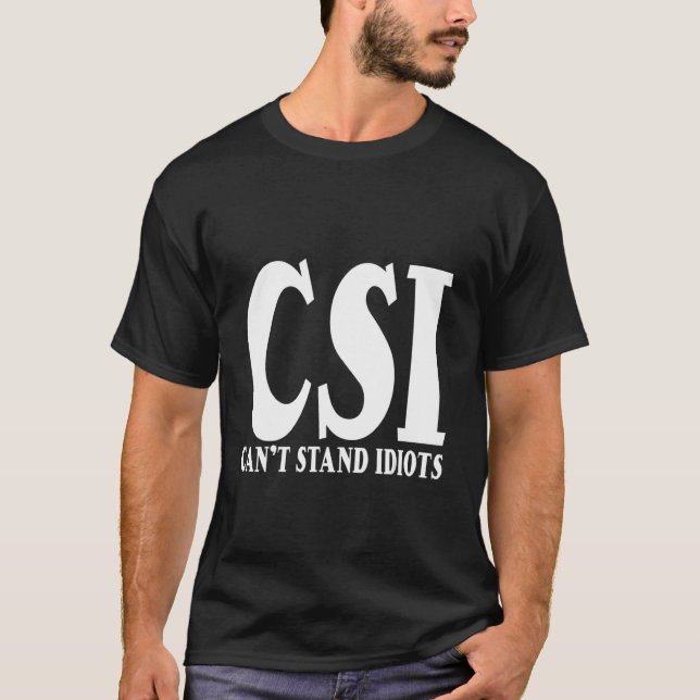 T-shirt Csi ne peut pas supporter les idiots (Devant)