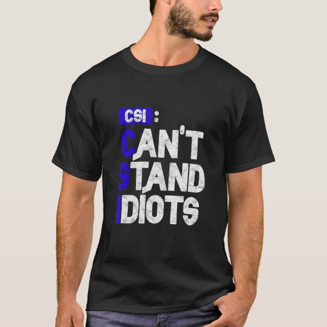 T-shirt Csi ne peut pas supporter les idiots (Devant)