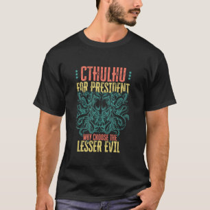 T-shirt Cthulhu Président Pourquoi Choisir Le Moins Mal S