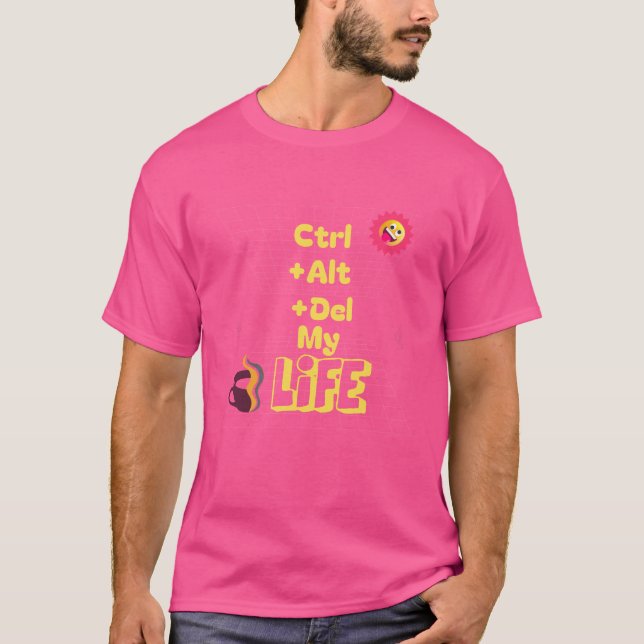T-shirt Ctrl+Alt+Del Est Mon Tee De Vie (Devant)