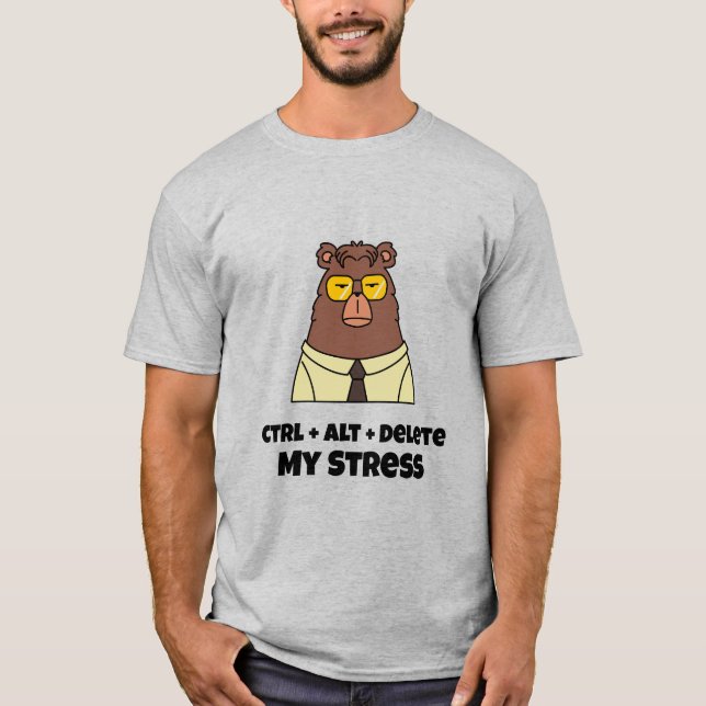 T-shirt Ctrl + Alt + Supprimer Mon Bureau Occupé De Stress (Devant)