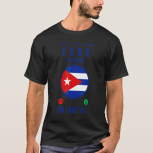 T-shirt Cuba Appelle Et Je Dois Y Aller   Drapeau Cubain