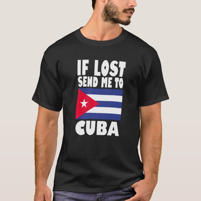 T-shirt Cuba Flag Design  If lost send me to Cuba Premium (Devant)