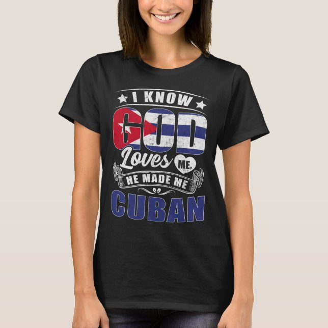 T-shirt Cuba Flag God Loves Me Cubans (Devant)