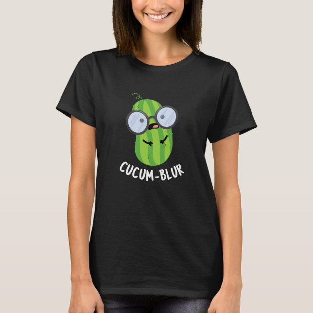 T-shirt Cucum-blur Funny Veggie Cucumber Pun Dark BG (Devant)