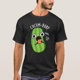 T-shirt Cucum-burp Blague de Concombre Drôle Fond Sombre
