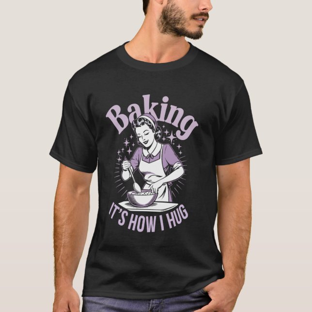 T-shirt Cuire au four C'est comment je fais un câlin (Devant)