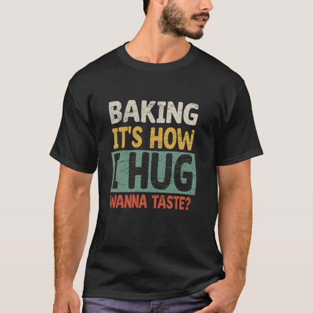 T-shirt Cuire au four, c'est comment je fais un câlin, Env (Devant)