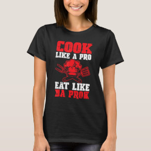 T-shirt Cuire Comme Un Pro Mange Comme Un Chef Cuisinier P