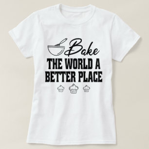 T-shirt Cuire Le Monde Un Meilleur Endroit Spécialiste De