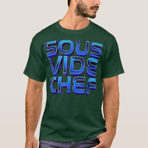 T-shirt Cuisine I Sous Vide Chef I Cuisine Cuisine Cook Ho