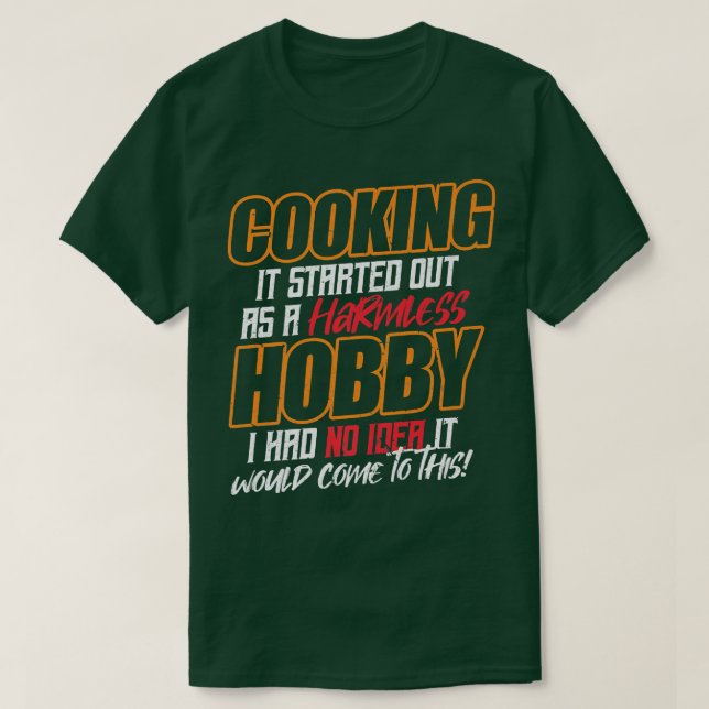T-shirt CUISINE Il a commencé comme un hobby inoffensif (Design devant)