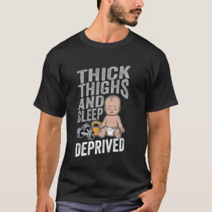 T-shirt Cuisses Épaisses Et Privées De Sommeil, C'est Drôl