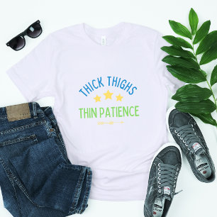 T-shirt Cuisses épaisses, Patience fine - Sasy & Confident