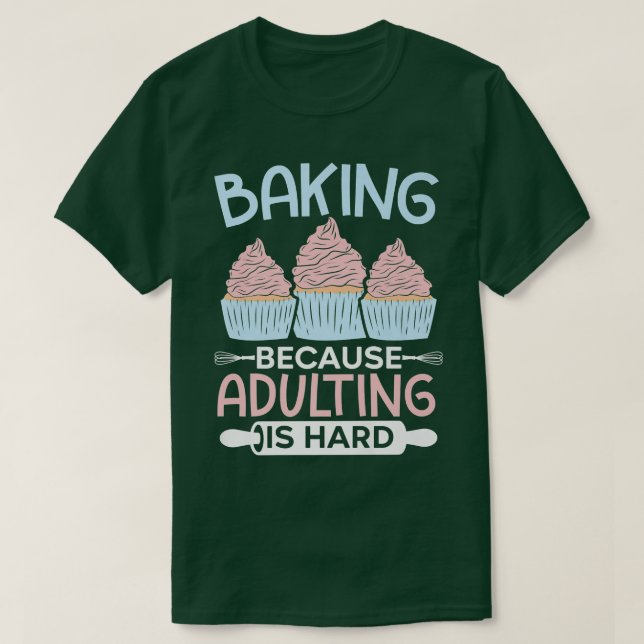 T-shirt Cuisson Parce Que L'Adulte Est Dur Cupcake Muffin  (Design devant)