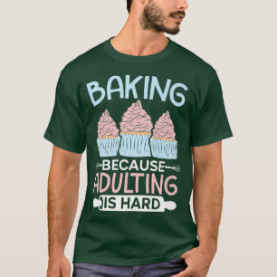 T-shirt Cuisson Parce Que L'Adulte Est Dur Cupcake Muffin