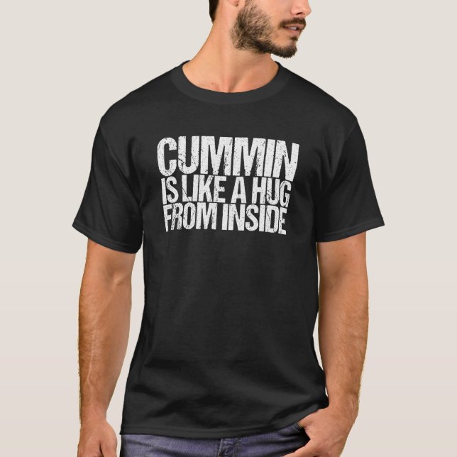 T-shirt Cummin Is Like A Hug From Inside (Devant)