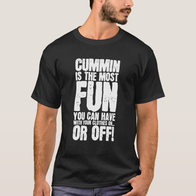 T-shirt Cummin Is The Most Fun You Can Have With Your Clot (Devant)