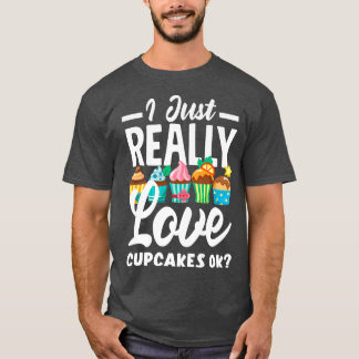 T-shirt Cupcake Baking I Just Vraiment Aimer Cupcakes Ok