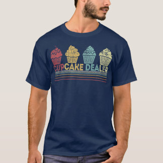 T-shirt Cupcake Dealer Funny Cupcake Baking Cupcake Lover