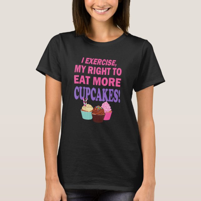 T-shirt Cupcake Exercice J'Exerce Mon Droit De Manger Plus (Devant)