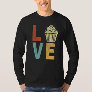 T-shirt Cupcake Love Funny Baking Cupcake Baker Cupcake R