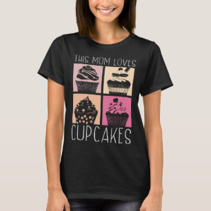 T-shirt Cupcake Mom Baking Mama Baker Chef Dessert Mothers